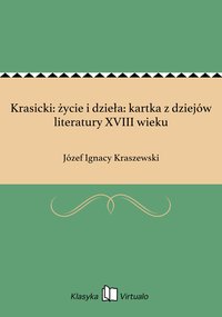 Krasicki: życie i dzieła: kartka z dziejów literatury XVIII wieku - Józef Ignacy Kraszewski - ebook