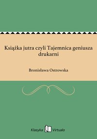 Książka jutra czyli Tajemnica geniusza drukarni - Bronisława Ostrowska - ebook