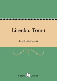 Lirenka. Tom 1 - Teofil Lenartowicz - ebook