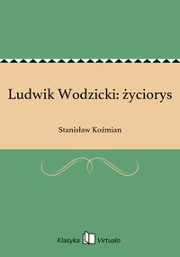 Ludwik Wodzicki: życiorys - Stanisław Koźmian - ebook