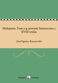 Maleparta. Tom 3-4: powieść historyczna z XVIII wieku - Józef Ignacy Kraszewski - ebook