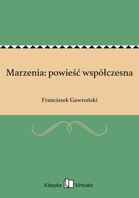 Marzenia: powieść współczesna - Franciszek Gawroński - ebook