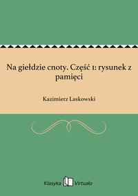Na giełdzie cnoty. Część 1: rysunek z pamięci - Kazimierz Laskowski - ebook