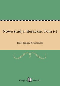 Nowe studja literackie. Tom 1-2 - Józef Ignacy Kraszewski - ebook