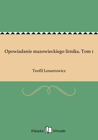 Opowiadanie mazowieckiego lirnika. Tom 1 - Teofil Lenartowicz - ebook