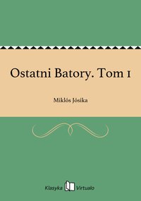Ostatni Batory. Tom 1 - Miklós Jósika - ebook