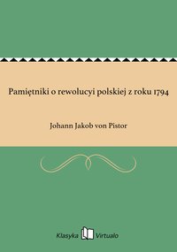 Pamiętniki o rewolucyi polskiej z roku 1794 - Johann Jakob von Pistor - ebook