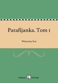 Parafijanka. Tom 1 - Wincenty Łoś - ebook