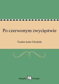 Po czerwonym zwycięstwie - Teodor Jeske-Choiński - ebook