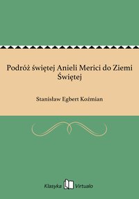 Podróż świętej Anieli Merici do Ziemi Świętej - Stanisław Egbert Koźmian - ebook