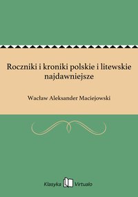Roczniki i kroniki polskie i litewskie najdawniejsze - Wacław Aleksander Maciejowski - ebook