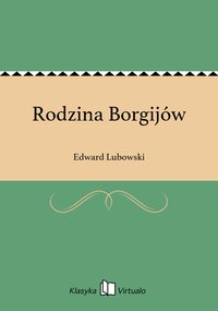 Rodzina Borgijów - Edward Lubowski - ebook