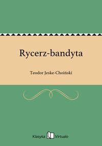 Rycerz-bandyta - Teodor Jeske-Choiński - ebook