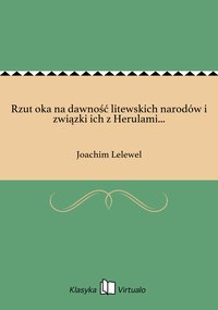 Rzut oka na dawność litewskich narodów i związki ich z Herulami... - Joachim Lelewel - ebook
