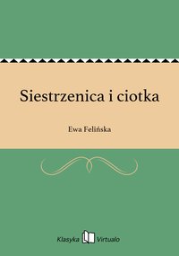 Siestrzenica i ciotka - Ewa Felińska - ebook
