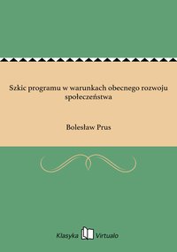 Szkic programu w warunkach obecnego rozwoju społeczeństwa - Bolesław Prus - ebook
