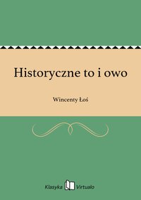 Historyczne to i owo - Wincenty Łoś - ebook
