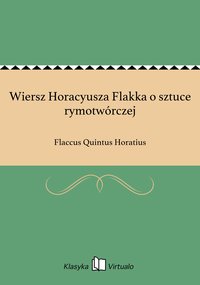 Wiersz Horacyusza Flakka o sztuce rymotwórczej - Flaccus Quintus Horatius - ebook