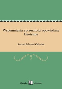 Wspomnienia z przeszłości opowiadane Deotymie - Antoni Edward Odyniec - ebook