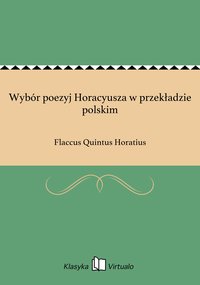 Wybór poezyj Horacyusza w przekładzie polskim - Flaccus Quintus Horatius - ebook