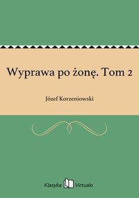 Wyprawa po żonę. Tom 2 - Józef Korzeniowski - ebook