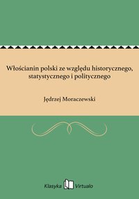 Włościanin polski ze względu historycznego, statystycznego i politycznego - Jędrzej Moraczewski - ebook