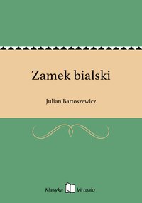 Zamek bialski - Julian Bartoszewicz - ebook