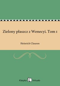 Zielony płaszcz z Wenecyi. Tom 1 - Heinrich Clauren - ebook