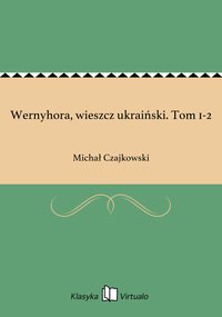 Wernyhora, wieszcz ukraiński. Tom 1-2 - Michał Czajkowski - ebook