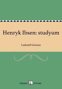 Henryk Ibsen: studyum - Ludomił German - ebook