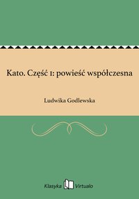 Kato. Część 1: powieść współczesna - Ludwika Godlewska - ebook
