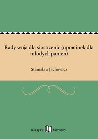 Rady wuja dla siostrzenic (upominek dla młodych panien) - Stanisław Jachowicz - ebook