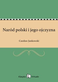 Naród polski i jego ojczyzna - Czesław Jankowski - ebook
