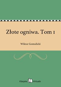 Złote ogniwa. Tom 1 - Wiktor Gomulicki - ebook