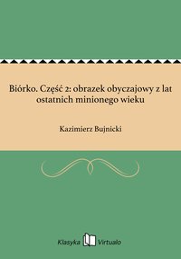 Biórko. Część 2: obrazek obyczajowy z lat ostatnich minionego wieku - Kazimierz Bujnicki - ebook