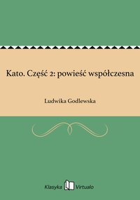 Kato. Część 2: powieść współczesna - Ludwika Godlewska - ebook
