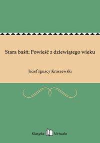 Stara baśń: Powieść z dziewiątego wieku - Józef Ignacy Kraszewski - ebook