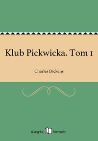 Klub Pickwicka. Tom 1 - Charles Dickens - ebook