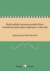 Rzeki polskie: poema pomniki sławy narodowej opiewające napisane w roku 1821 - Kajetan Jaxa Marcinkowski - ebook