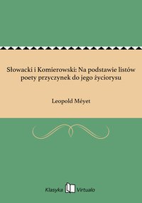 Słowacki i Komierowski: Na podstawie listów poety przyczynek do jego życiorysu - Leopold Méyet - ebook