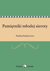 Pamiętniki młodej sieroty - Paulina Krakowowa - ebook