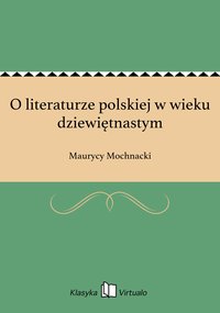 O literaturze polskiej w wieku dziewiętnastym - Maurycy Mochnacki - ebook