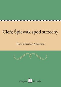 Cień; Śpiewak spod strzechy - Hans Christian Andersen - ebook
