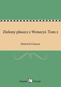 Zielony płaszcz z Wenecyi. Tom 2 - Heinrich Clauren - ebook