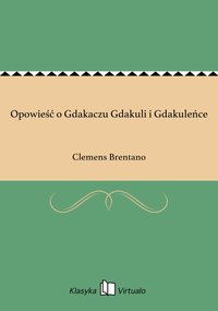 Opowieść o Gdakaczu Gdakuli i Gdakuleńce - Clemens Brentano - ebook