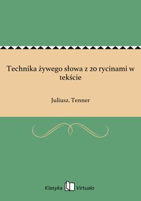 Technika żywego słowa z 20 rycinami w tekście - Juliusz. Tenner - ebook