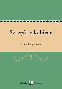 Szczęście kobiece - Jan Zacharyasiewicz - ebook