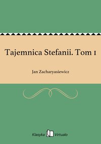 Tajemnica Stefanii. Tom 1 - Jan Zacharyasiewicz - ebook