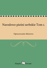 Narodowe pieśni serbskie Tom 1. - Opracowanie zbiorowe - ebook