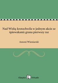 Nad Wisłą: krotochwila w jednym akcie ze śpiewakami: grana pierwszy raz - Antoni Wieniarski - ebook